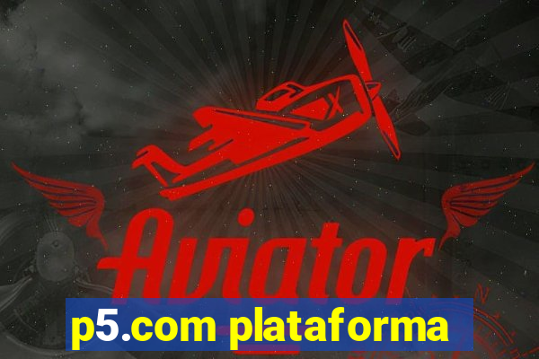 p5.com plataforma